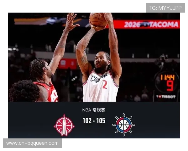 快船105-102复仇火箭，伦纳德末节独得19分完成绝杀